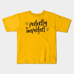 Perfectly Imperfect! (Rough Edition, dark) Kids T-Shirt